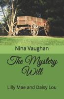 The Mystery Will: Lilly Mae and Daisy Lou 1985669609 Book Cover