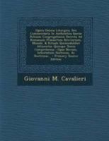 Opera Omnia Liturgica, Seu Commentaria in Authentica Sacrae Rituum Congregationis Decreta Ad Romanum Praesertim Breviarium, Missale, & Rituale Quomodo 1272977250 Book Cover