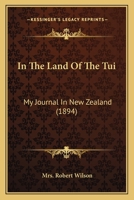 In the Land of the Tui: My Journal in New Zealand 1165489597 Book Cover