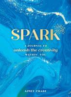 Spark: A Journal to Unleash the Creativity Within You 1250181968 Book Cover