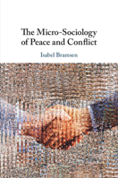 The Micro-Sociology of Peace and Conflict 1009282697 Book Cover