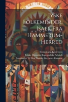 Jyske Folkeminder, Isaer Fra Hammerum-Herred - Primary Source Edition 1021691011 Book Cover