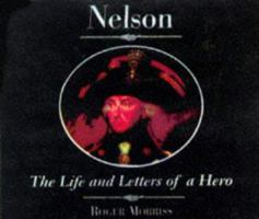 Nelson: The Life and Letters of a Hero (Illustrated Letters Series) 1855852748 Book Cover
