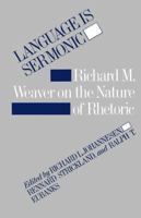 Language Is Sermonic: Richard M. Weaver on the Nature of Rhetoric 0807112216 Book Cover