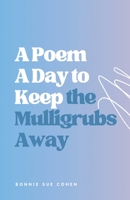 A Poem a Day to Keep the Mulligrubs Away 1737925427 Book Cover
