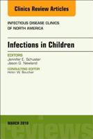 Infections in Children, an Issue of Infectious Disease Clinics of North America: Volume 32-1 0323581560 Book Cover