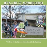 Art Is Alive at Lakewood School 0995161135 Book Cover