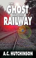The Ghost and the Railway 1518626564 Book Cover