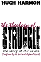 The Theology of Struggle 1329196821 Book Cover
