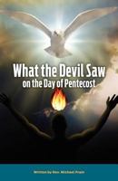 What the Devil Saw on the Day of Pentecost 0984300325 Book Cover