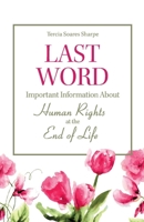 Last Word: Important Information About Human Rights At the End of Life. 1543935982 Book Cover