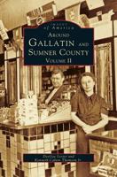 Around Gallatin and Sumner County: Volume II 0738568899 Book Cover