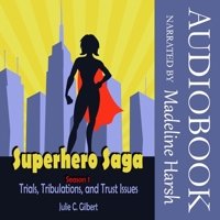 Superhero Saga Season 1: Trials, Tribulations, and Trust Issues B0C5FR1CQ8 Book Cover