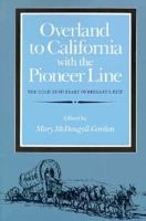 OVERLAND TO CALIFORNIA with the Pioneer Line 0252014243 Book Cover