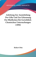 Anleitung Zur Ausmittelung Der Gifte Und Zur Erkennung Der Blutflecken Bei Gerichtlich-Chemischen Untersuchungen (1884) 1160301298 Book Cover