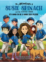 Susie Spinach and The Little Gees: Its Good to Be A Good Team Player B0FH89YD8L Book Cover