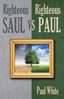 Righteous Saul vs. Righteous Paul 1730929605 Book Cover