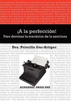 a la Perfeccin! Para Dominar La Mecnica de La Escritura 1930879555 Book Cover
