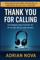Thank you for calling: Estrategias para triunfar en el mundo de los call centers (Spanish Edition) B0FQV2P33G Book Cover