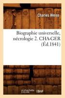 Biographie Universelle, Na(c)Crologie 2. Cha-Ger (A0/00d.1841) 2012527000 Book Cover