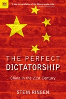 The Perfect Dictatorship: China in the 21st Century 9888208934 Book Cover