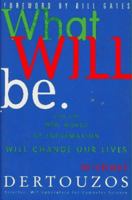 What Will Be: How the New World of Information Will Change Our Lives 0062514792 Book Cover