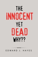 The Innocent yet Dead Why 1796078603 Book Cover
