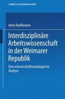 Interdisziplinare Arbeitswissenschaft in Der Weimarer Republik 3531119184 Book Cover