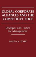 Global Corporate Alliances and the Competitive Edge: Strategies and Tactics for Management 0899305865 Book Cover