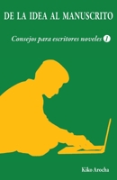 De la idea al manuscrito: Consejos para escritores noveles 1 B0CGKNSHPQ Book Cover