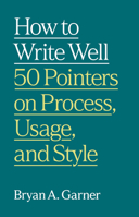 How to Write Well: 50 Pointers on Process, Usage, and Style (Chicago Guides to Writing, Editing, and Publishing) 0226850447 Book Cover
