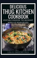 DELICIOUS THUG KITCHEN COOKBOOK: 60+ Fresh Recipes and Easy Meal Plans for a Healthy Diet. Eat like you give a fuck B08HG7TTTW Book Cover