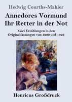 Annedores Vormund / Ihr Retter in der Not (Großdruck): Zwei Erzählungen in den Originalfassungen von 1920 und 1926 3743743078 Book Cover