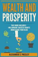 Wealth and Prosperity: Millionaire Success Habits, Monetizing Your Blog (Self-Made Strategies, Simple Ideas) 1979470197 Book Cover
