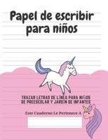 Papel de escribir para niños: 100 Páginas de Práctica de Escritura Para Niños de 3 a 6 Años (Spanish Edition) 1661553184 Book Cover