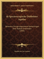De Spectroscopische Dubbelster Aquilae: Benevens Eenige Algemeene Opmerkingen Over Radiale Snelheden (1903) 1160412014 Book Cover