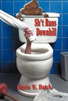 Sh*t Runs Downhill: A Collection of Stories and Life Lessons from a Plumber's Memoir 1618971905 Book Cover