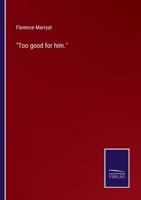 Too Good for Him. 1241389756 Book Cover