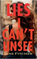 Lies I Can't Unsee 1963404009 Book Cover