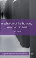 Mediation at the Holocaust Memorial in Berlin: Spheres of Speakability 023036330X Book Cover