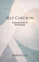 Self Check-in: A Gentle Guide To Self-Therapy B0GVZJV5R3 Book Cover