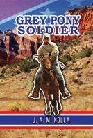 Grey Pony Soldier 1478743980 Book Cover
