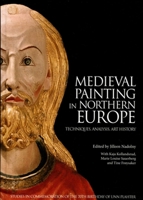 Medieval Painting in Northern Europe: Techniques, Analysis, Art History: Studies in Commemoration of the 70th Birthday of Unn Plahter 1904982212 Book Cover