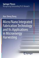 Micro/Nano Integrated Fabrication Technology and Its Applications in Microenergy Harvesting 3662488140 Book Cover