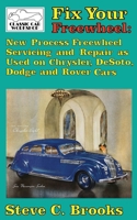 Fix Your Freewheel: New Process Freewheel Servicing and Repair as Used on Chrysler, De Soto, Dodge and Rover Cars (Classic Car Workshop) 1981229426 Book Cover