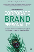 Corporate Brand Personality: Re-focus Your Organization's Culture to Build Trust, Respect and Authenticity 0749471379 Book Cover