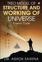 Treo Model of Structure and Working of Universe: Cosmic Code 1648288871 Book Cover