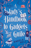 A Lady's Handbook to Gadgets and Guile: A Whimsical Steampunk Christian Historical Romance set in Victorian-Era London with Female Inspectors and Disability Representation 0764242148 Book Cover