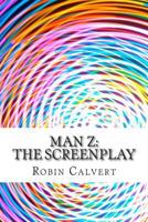 Man Z: The Screenplay 149535766X Book Cover