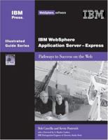 IBM WebSphere Application Server - Express: Pathways to Success on the Web (IBM Illustrated Guide series) 1931182175 Book Cover